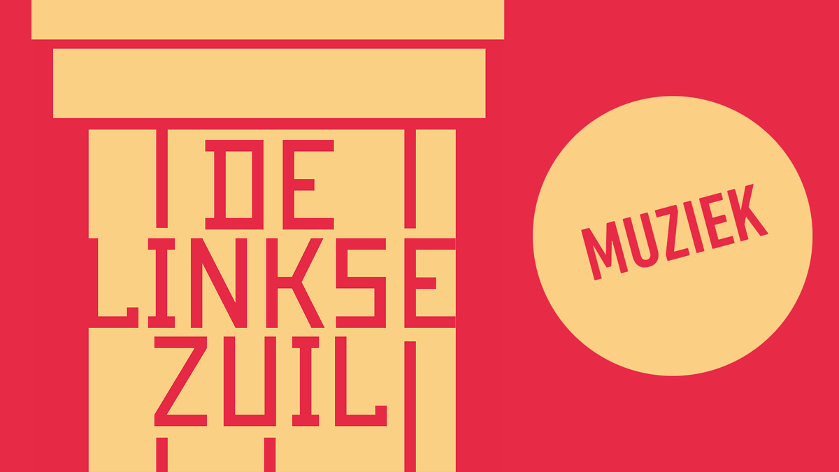 De Linkse Zuil - Muziek