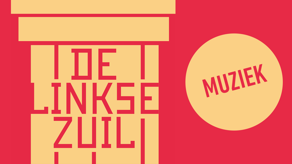De Linkse Zuil - Muziek